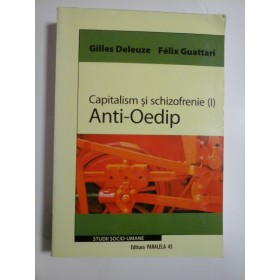  Capitalism si schizofrenie (I) Anti-Oedip  -  Gilles Deleuze  *  Felix Guattari 